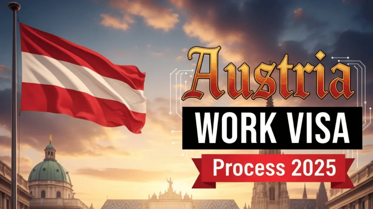Austria Work Visa Process October 2025: Types, Eligibility Criteria and Application Process
