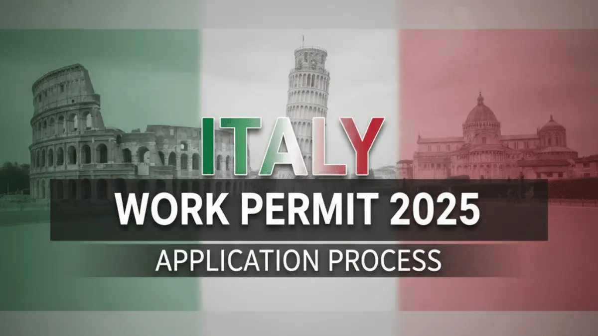 Italy Work Permit Guide 2025: Everything You Need to Know