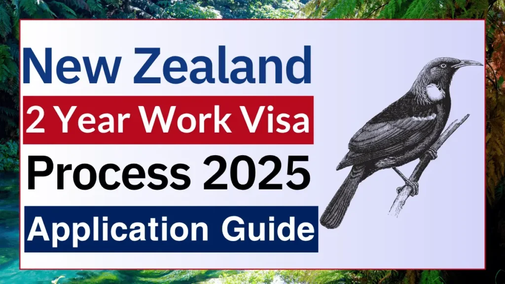New Zealand 2 Year Work Visa Process October 2025: A Complete Step by Step Guide