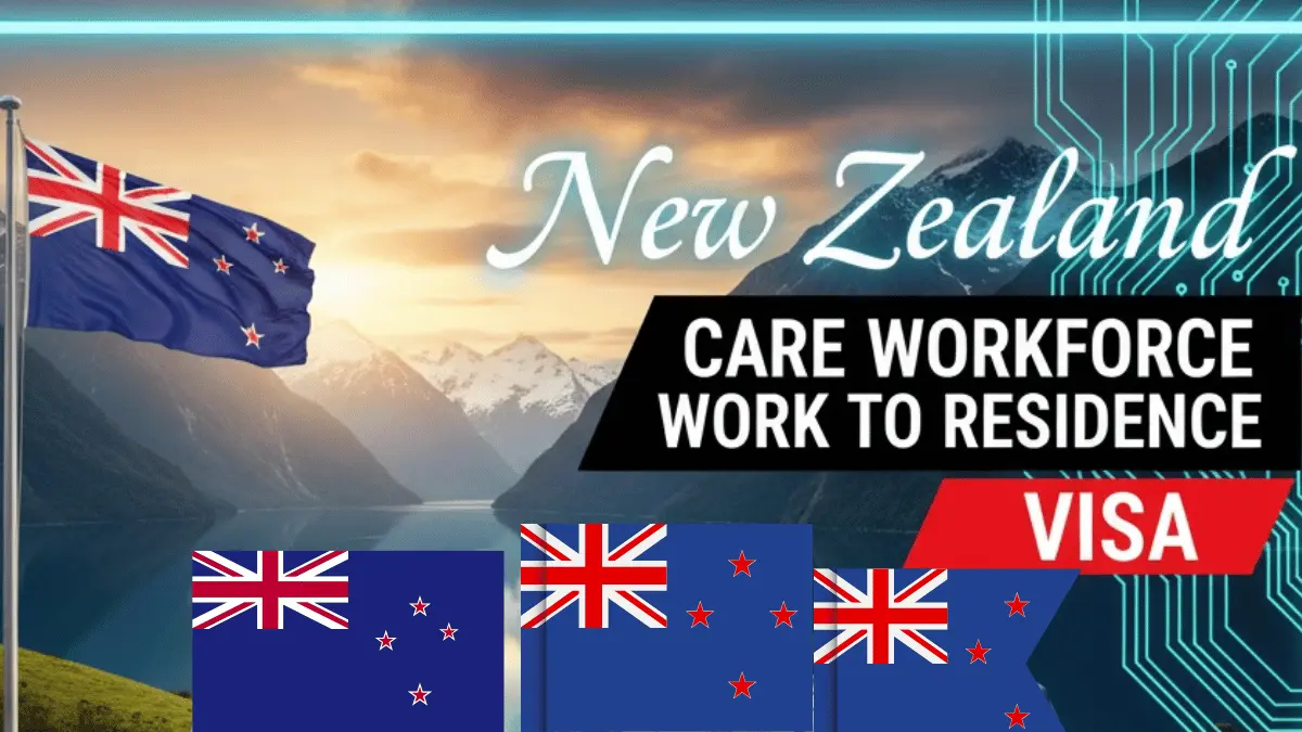 New Zealand Care Workforce Work to Residence Visa October 2025: Step By Step Application Process