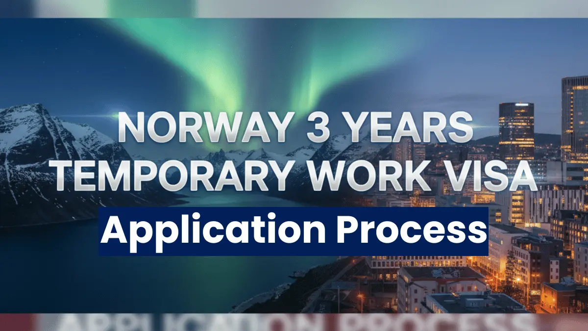 Norway 3 Years Temporary Work Visa October 2025: Eligibility, Documents Required and Application Process