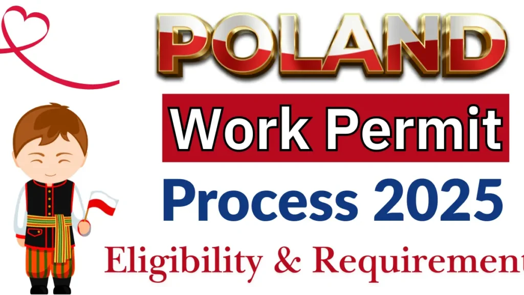 Poland Work Permit October 2025: Types, Eligibility Criteria and Step by Step Application Process