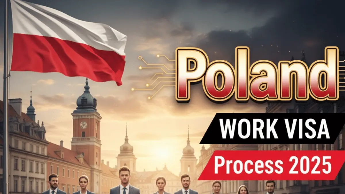 Poland Work Visa Process October 2025: Types, Eligibility Criteria and Step By Step Application Process