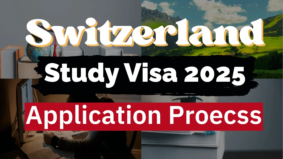 Switzerland Study Visa Process October 2025: Eligibility, Required Documents and Application Process